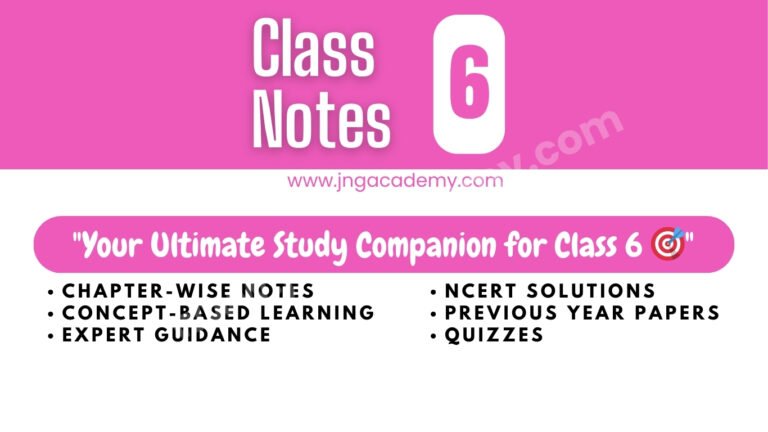 Class 6 Notes - JNG ACADEMY