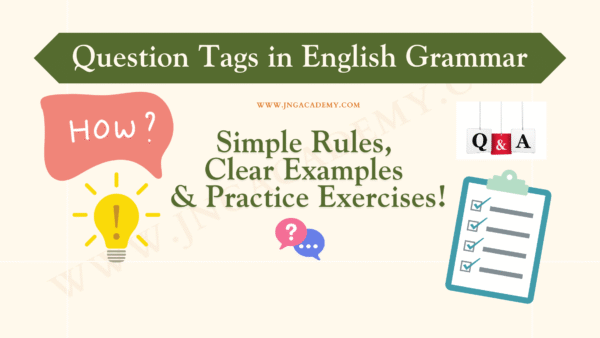 Question Tags in English Grammar – 5 Rules, Examples & Exercises - JNG ...