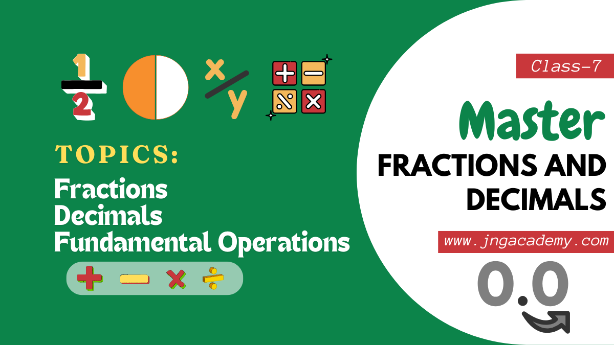 Fractions and Decimals Class 7 Master Notes (www.jngacademy.com)