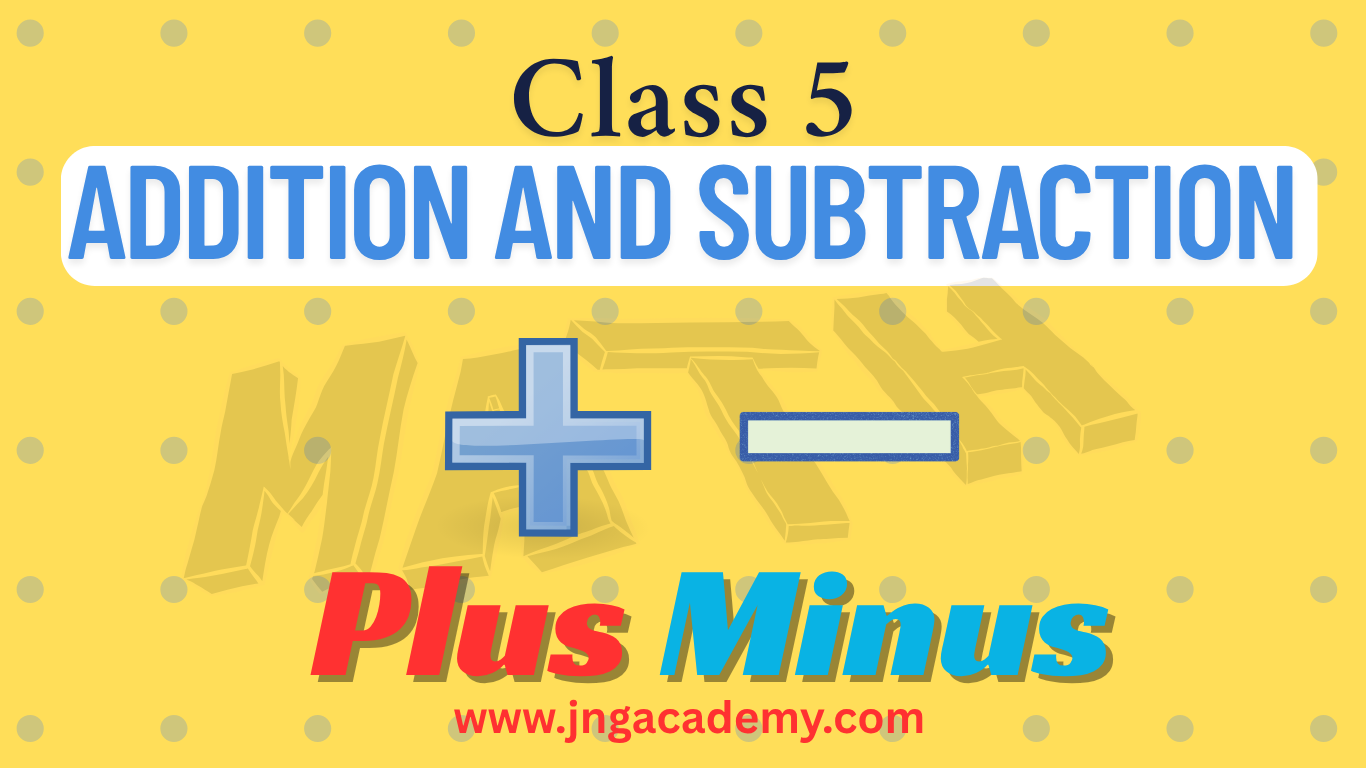 Addition & Subtraction – Learn with Word Problems Class 5 Maths(www.jngacademy.com)