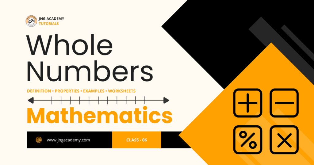 Class 6 Maths Chapter 2 Whole Numbers – Complete Explanation, Properties, Examples & Worksheets(www.jngacdemy.com)